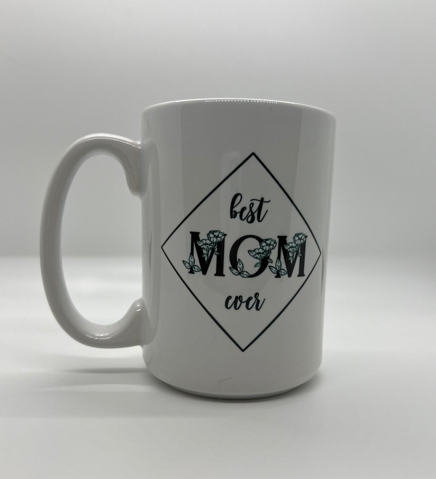 Best Mom Ever 15oz Mug