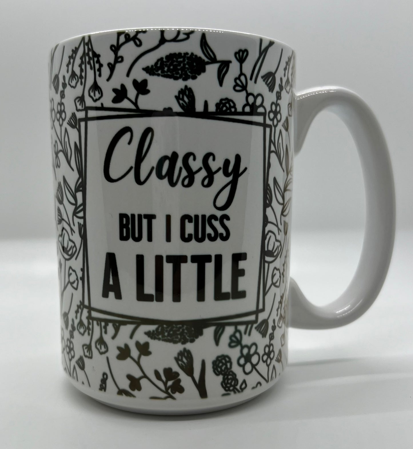 Classy but… 15 oz Mug