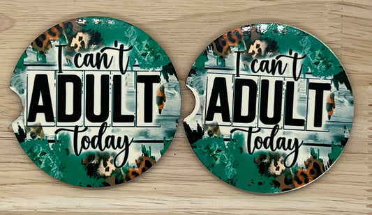 I Can’t Adult Today Car Coasters