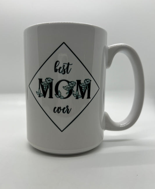 Best Mom Ever 15oz Mug