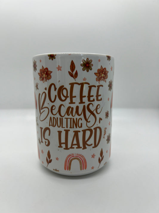 Coffee Because Adulting is Hard 15oz Mug