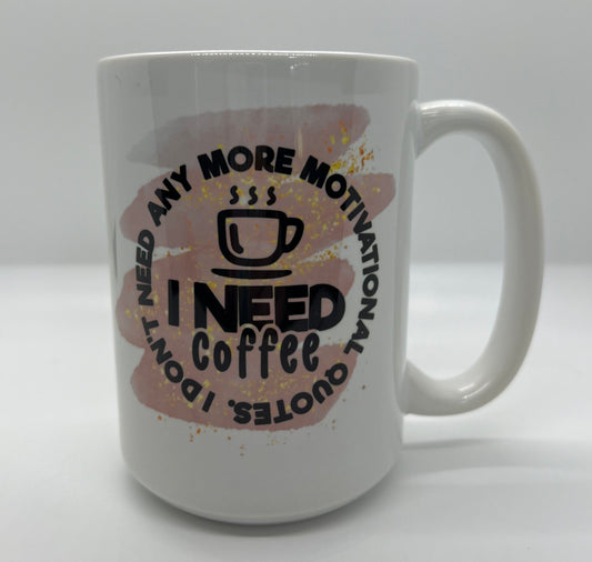 I Need Coffee 15oz Mug