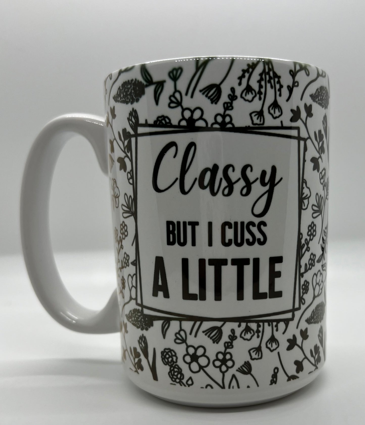 Classy but… 15 oz Mug